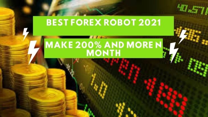 Best forex trading EA Robot 2021: Make more than 300% in Month With Forex Robot EA Expert Advisor
