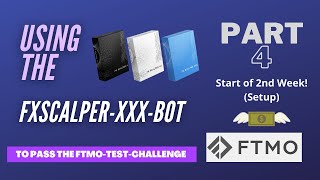 Passing the FTMO Test Challenge – Using FX-Scalper-XXX EA-BOT (Part 4) Start of 2nd week – Setup