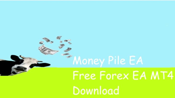Money Pile EA  Free Forex EA MT4 Download