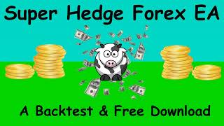 Super Hedge Forex Robot FREE EA Download & Back test