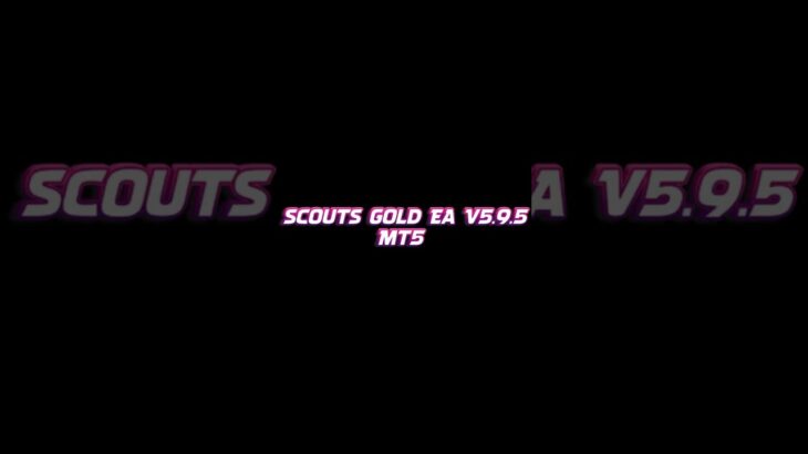 Scouts Gold EA V5.9.5 MT5 FREE DOWNLOAD 🔥📉📈🔥