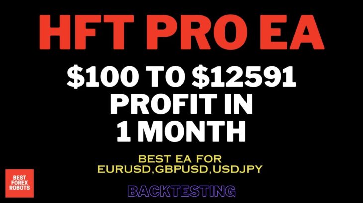 HFT Pro EA Forex MT4 Expert Advisor $100 To $12591 Profit In 1 Month | Best forex robots